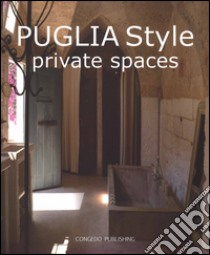 Puglia style. Private spaces. Ediz. italiana e inglese libro