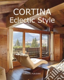 Cortina Eclectic Style. Ediz. italiana e inglese libro