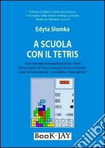 A scuola con il tetris libro di Slomka Edyta