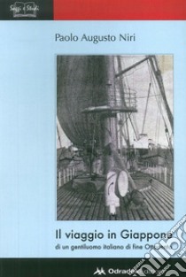 Viaggio in Giappone di un gentiluomo italiano di fine Ottocento libro di Niri Paolo A.