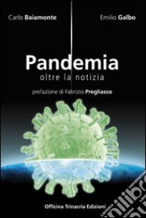 Pandemia. Oltre la notizia libro di Baiamonte Carlo - Galbo Emilio