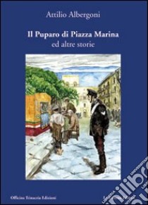 Il puparo di piazza Marina e altri racconti libro di Albergoni Attilio