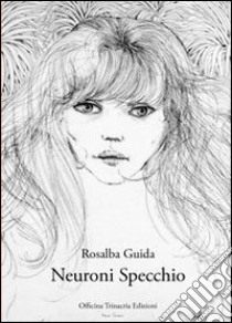 Neuroni specchio libro di Guida Rosalba