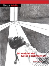 Gli omicidi del killer sentimentale libro di Ailello Nicola