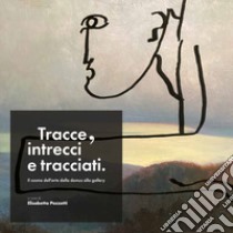 Tracce, intrecci e tracciati. Il cosmo dell'arte dalla domus alla gallery libro di Pozzetti E. (cur.)