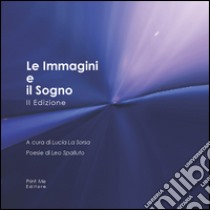 Le immagini e il sogno. Ediz. illustrata libro di Spalluto Leo; La Sorsa L. (cur.)