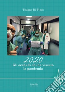 2020. Gli occhi di chi ha vissuto la pandemia libro di Di Tinco Tiziana; Cardone M. (cur.)