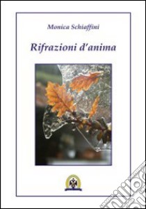 Rifrazioni d'anima libro di Schiaffini Monica