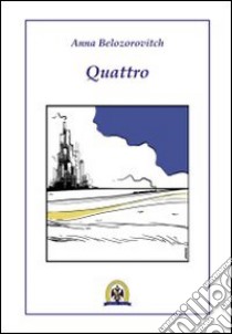 Quattro libro di Belozorovitch Anna