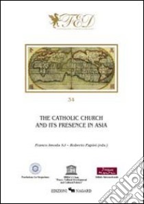 The catholic church and its presence in Asia libro di Imoda F. (cur.); Papini R. (cur.)