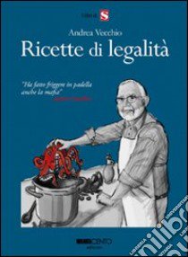 Ricette di legalità libro di Vecchio Andrea