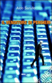 Il venditore di pensieri libro di Sarullo Aldo