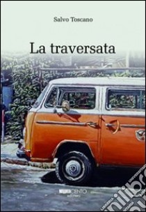 La traversata libro di Toscano Salvo