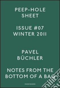 Pavel Büchler. Peep-Hole Sheet. Ediz. multilingue. Vol. 7 libro di De Bellis V. (cur.); Roccasalva B. (cur.)