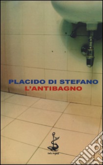 L'antibagno libro di Di Stefano Placido