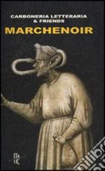 Marchenoir. Ediz. illustrata libro di Bacianini A. (cur.); Maddamma A. (cur.)