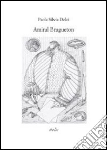 Amiral Bragueton libro di Dolci Paola Silvia