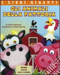 Gli animali della fattoria. Libro pop-up. Ediz. illustrata libro di Reasoner Charles E.; Doherty Paula