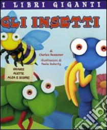 Gli insetti. Libro pop-up. Ediz. illustrata libro di Reasoner Charles E.; Doherty Paula