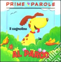 Prime parole. Al parco. Avventure in 3D. Ediz. illustrata libro di Reasoner Charles E.