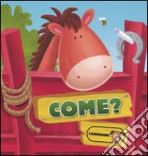 Come? Ediz. illustrata libro di Reasoner Charles E.