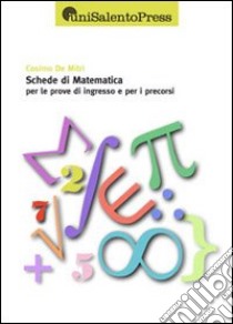 Schede di matematica per i test di ingresso e per i precorsi libro di De Mitri Cosimo