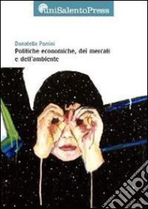 Politiche economiche, dei mercati e dell'ambiente libro di Porrini Donatella