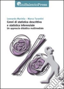 Cenni di statistica descrittiva e statistica inferenziale. Un approccio didattico multimediale. Con CD-ROM libro di Mariella Leonardo; Tarantino Marco