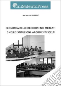 Economia delle decisioni nei mercati e nelle istituzioni libro di Giuranno Michele G.; Paladini G. (cur.)