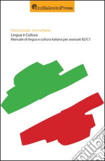 Lingua e cultura. Manuale di lingue e cultura italiana per avanzati B2/C1 libro di Guida Patrizia; Palese Emma