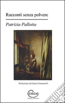 Racconti senza polvere libro di Pallotta Patrizia