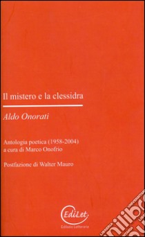 Il mistero e la clessidra libro di Onorati Aldo; Onofrio M. (cur.)