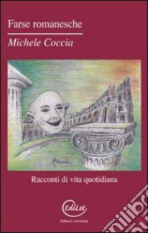 Farse romanesche libro di Coccia Michele