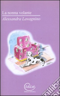 La nonna volante libro di Lavagnino Alessandra