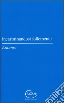 Incarminandosi follemente libro di Enomis