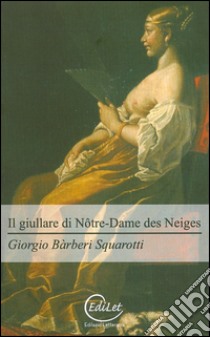 Il giullare di Notre-Dame des Neiges libro di Bàrberi Squarotti Giorgio