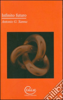 Infinito futuro libro di Sanna Antonio G.