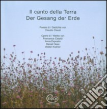 Il canto della terra. Ediz. illustrata libro di Severi Stefania; Ubaldini Cristina