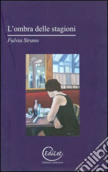 L'ombra delle stagioni libro di Strano Fulvia