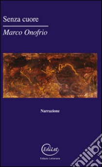 Senza cuore libro di Onofrio Marco