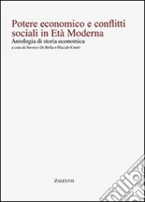 Poetere economico e conflitti sociali in età moderna. Antologia di storia economica libro di Di Bella S. (cur.); Currò P. (cur.)