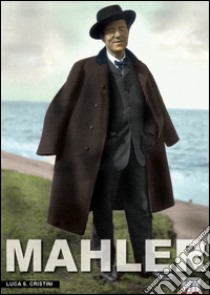 Mahler. Ich bin der Welt abhanden gekommen libro di Cristini Luca S.