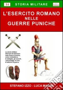 L'esercito romano nelle guerre puniche libro di Izzo Stefano