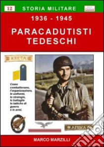 Paracadutisti tedeschi (1936-1945) libro di Marzilli Marco