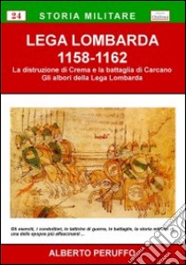 Lega Lombarda (1158-1162) libro di Peruffo Alberto