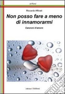 Non posso fare a meno di innamorarmi libro di Affinati Riccardo