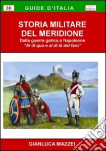 Storia militare del Meridione libro di Mazzei Gianluca