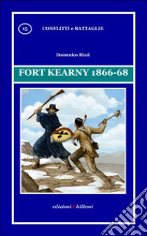 Fort Kearny 1866-68 libro di Rizzi Domenico