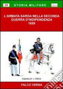 L'Armata Sarda nella seconda guerra d'Indipendenza, 1859 libro di Verna Falco; Chillemi B. (cur.)