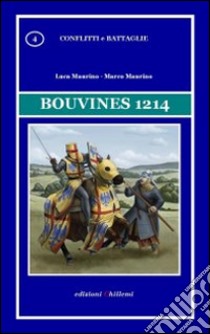 Bouvines 1214 libro di Maurino Luca; Maurino Marco